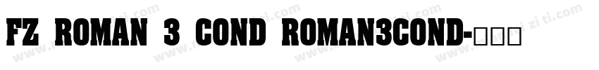 FZ ROMAN 3 COND ROMAN3COND字体转换